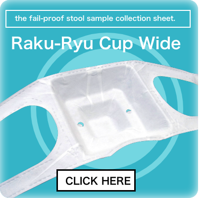 Raku-Ryu Cup Wide::the fail-proof stool sample collection sheet.::CLICK HERE